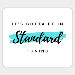 It's Gotta Be in Standard Tuning Light Theme Sticker